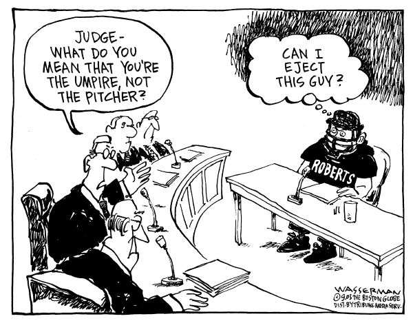 Political cartoon on Roberts Confirmation Appears Likely by Dan Wasserman, Boston Globe
