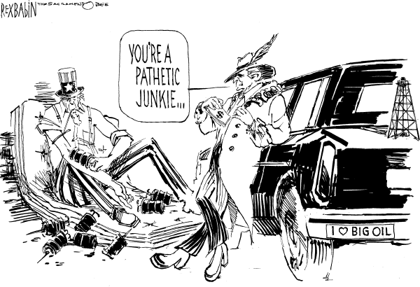 Political cartoon on US Addicted to Oil, Oilman Says by Rex Babin, Sacramento Bee
