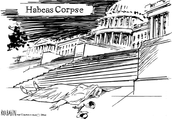 Editorial Cartoon by Rex Babin, Sacramento Bee on War on Terror Sacrifices Habeas Corpus