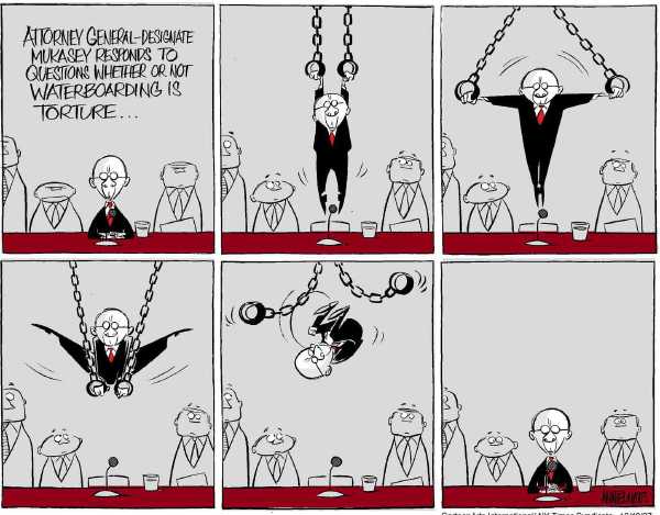 Editorial Cartoon by Ann Telnaes, CWS/CartoonArts Intl. on Mukasey Hearings Focus on Torture
