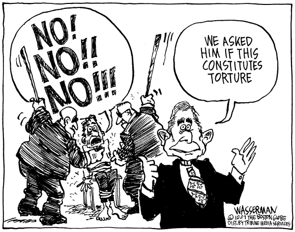 Editorial Cartoon by Dan Wasserman, Boston Globe on US Does Not Torture, Bush Says