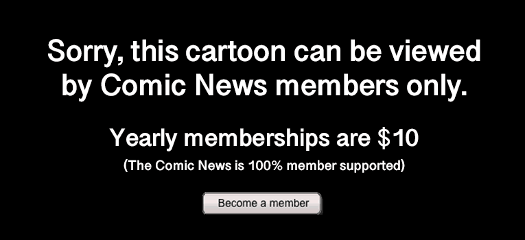 Sorry, you must be a Comic News member to view this cartoon