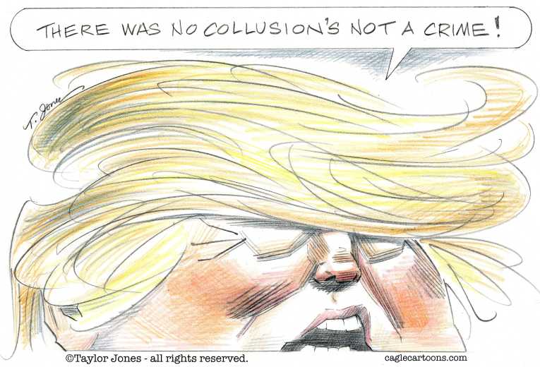 Political/Editorial Cartoon by Taylor Jones, Tribune Media Services on Trump Team Claims No Collusion