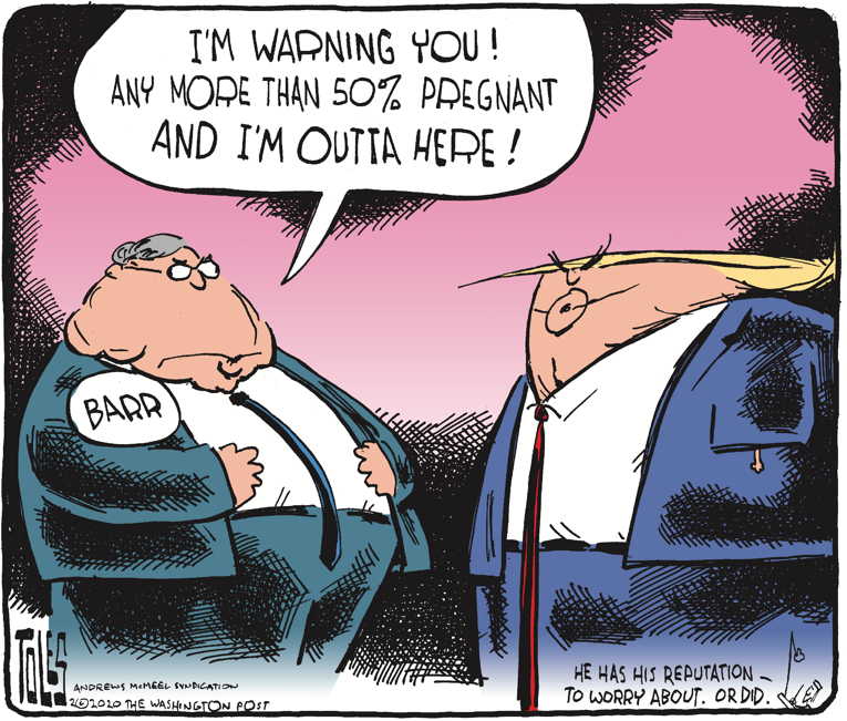 Political Cartoon on 'Barr Claims Discomfort' by Tom Toles, Washington ...