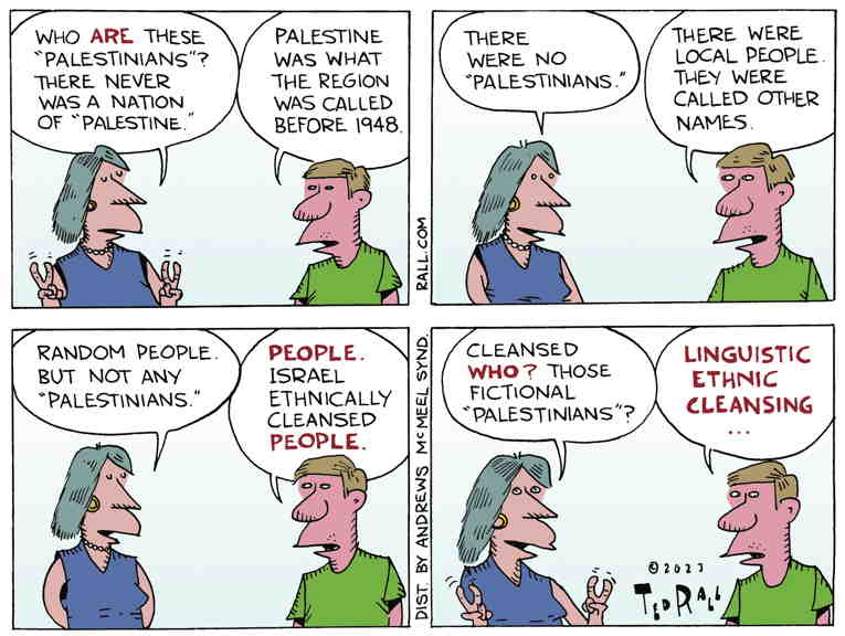 Political/Editorial Cartoon by Ted Rall on Israel’s War on Palestine Continues